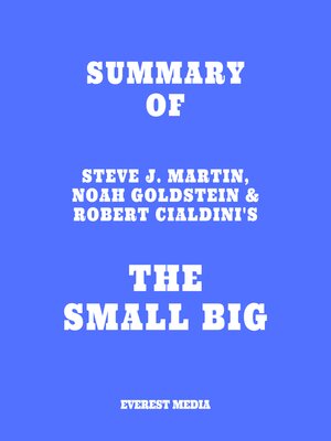 cover image of Summary of Steve J. Martin, Noah Goldstein & Robert Cialdini's the Small Big